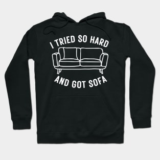 I Tried So Hard And Got Sofa Hoodie